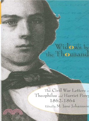 Widows by the Thousand ─ The Civil War Letters of Theophilus and Harriet Perry, 1862-1864