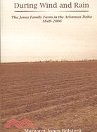 During Wind and Rain ─ The Jones Family Farm in the Arkansas Delta, 1848-2006