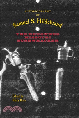 Autobiography of Samuel S. Hildebrand ─ The Renowned Missouri Bushwhacker