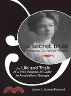The Secret Trust of Aspasia Cruvellier Mirault: The Life and Trials of a Free Woman of Color in Antebellum Georgia