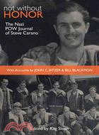 Not Without Honor ─ The Nazi Pow Journal of Steve Carano