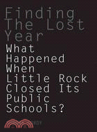 Finding the Lost Year: What Happened When Little Rock Closed Its Public Schools?