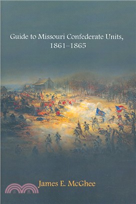 Guide to Missouri Confederate Units, 1861-1865