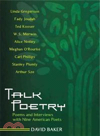 Talk Poetry ─ Poems and Interviews With Nine American Poets
