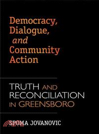 Democracy, Dialogue, and Community Action—Truth and Reconciliation in Greensboro