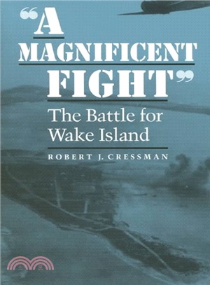 "A Magnificent Fight" ― The Battle for Wake Island