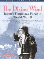 The Divine Wind ─ Japan's Kamikaze Force in World War II