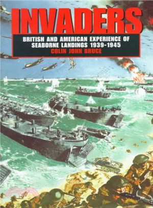 Invaders ― British and American Experience of Seaborne Landings, 1939-1945