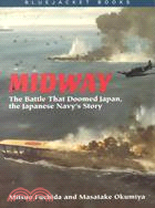 Midway ─ The Battle That Doomed Japan, the Japanese Navy's Story