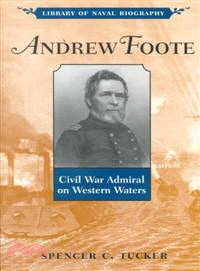 Andrew Foote—Civil War Admiral on Western Waters