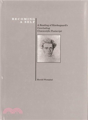 Becoming a Self: A Reading of Kierkegaard's Concluding Unscientific Postscript