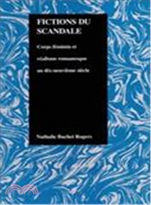 Fictions Du Scandale — Corps Feminin Et Realisme Romanesque Au Dix Neuvieme Siecle
