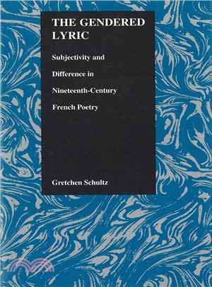 The Gendered Lyric ― Subjectivity and Difference in Nineteenth-Century French Poetry