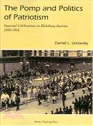 The Pomp And Politics of Patriotism ─ Imperial Celebrations in Habsburg Austria, 1848-1916