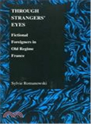 Through Strangers' Eyes ― Fictional Foreigners in Old Regime France