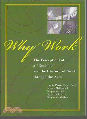 Why Work? ─ Their Perceptions of a Real Job and the Rhetoric of Work Through the Ages