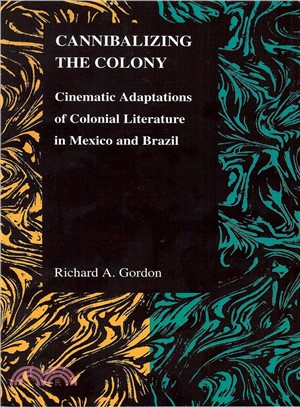 Cannibalizing the Colony: Cinematic Adaptations of Colonial Literature in Mexico and Brazil