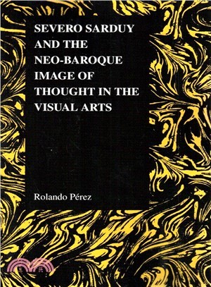 Severo Sarduy and the Neo-Baroque Image of Thought in the Visual Arts