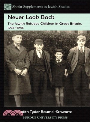 Never Look Back ─ The Jewish Refugee Children in Great Britain, 1938-1945