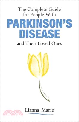 The Complete Guide for People With Parkinson’s Disease and Their Loved Ones