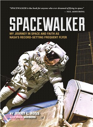 Spacewalker ― My Journey in Space and Faith As Nasa??Record-setting Frequent Flyer