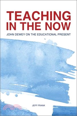 Teaching in the Now ― John Dewey on the Educational Present