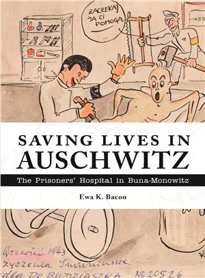 Saving Lives in Auschwitz ― The Prisoners?Hospital in Buna-monowitz