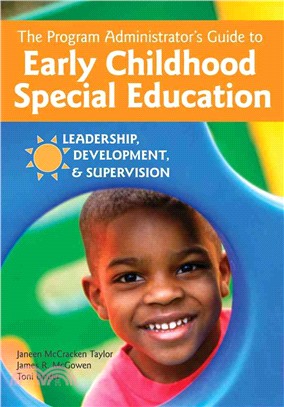 Program Administrator's Guide to Early Childhood Special Education ─ Leadership, Development, & Supervision