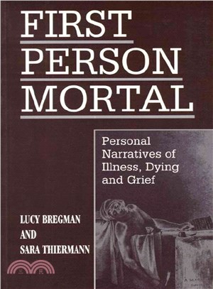 First Person Mortal ― Personal Narratives of Illness, Dying, and Grief