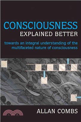 Consciousness Explained Better: Towards an Integral Understanding of the Multifaceted Nature of Consciousness