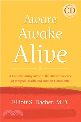 Aware, Awake, Alive ─ A Contemporary Guide to the Ancient Science of Integral Health and Human Flourishing