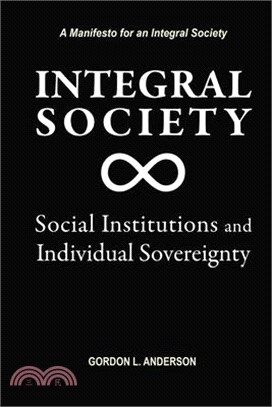 Integral Society: Social Institutions and Individual Sovereignty