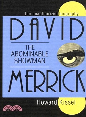 David Merrick: The Abominable Showman : The Unauthorized Biography