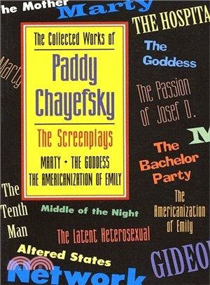 The Collected Works of Paddy Chayefsky: The Screenplays : Marty the Goddess : The Americanization of Emily