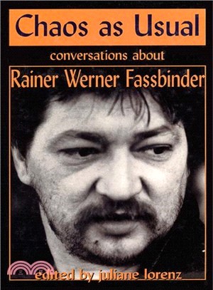 Chaos As Usual ― Conversations About Rainer Werner Fassbinder