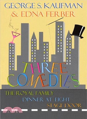 Three Comedies: The Royal Family, Dinner at Eight, Stage Door