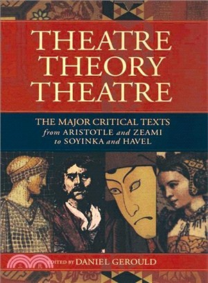 Theater/Theory/Theatre: The Major Critical Texts from Aristotle and Zeami to Soyinka and Havel