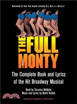 The Full Monty ─ The Complete Book and Lyrics of the Hit Broadway Musical