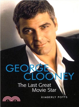 George Clooney: The Last Great Movie Star