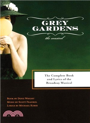 Grey Gardens ─ The Complete Book and Lyrics of the Broadway Musical