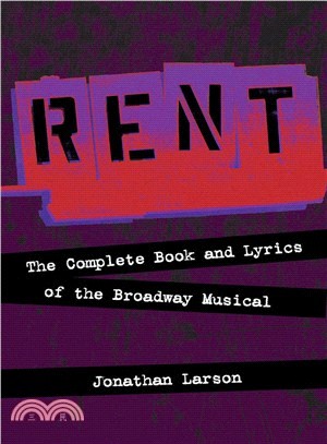 Rent ─ The Complete Book and Lyrics of the Broadway Musical