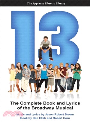 13 ─ The Complete Book and Lyrics of the Broadway Musical