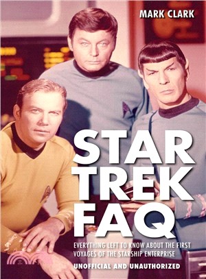 Star Trek FAQ ─ Everything Left to Know About the First Voyages of the Starship Enterprise