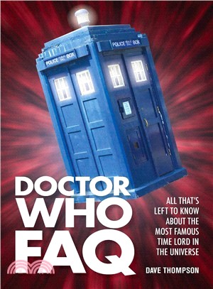 Doctor Who FAQ ─ All That's Left to Know About the Most Famous Time Lord in the Universe