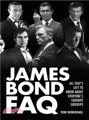 James Bond FAQ ─ All That's Left to Know About Everyone's Favorite Superspy