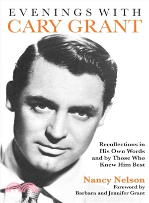 Evenings With Cary Grant ─ Recollections in His Own Words and by Those Who Knew Him Best