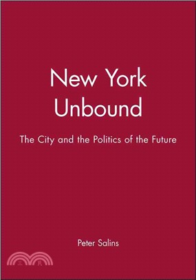 New York unbound :the city and politics of the future /
