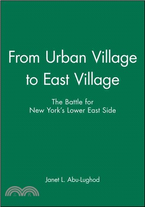 From urban village to east village :the battle for New York's Lower East Side /
