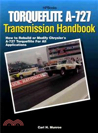 Torqueflite A-727 Transmission Handbook ─ How to Rebuild or Modify Chrysler's A-727 Torqueflite for All Applications