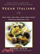 Vegan Italiano ─ Meat-free, Egg-free, Dairy-free Dishes from the Sun-drenched Regions Italy